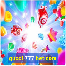 gucci 777 bet com